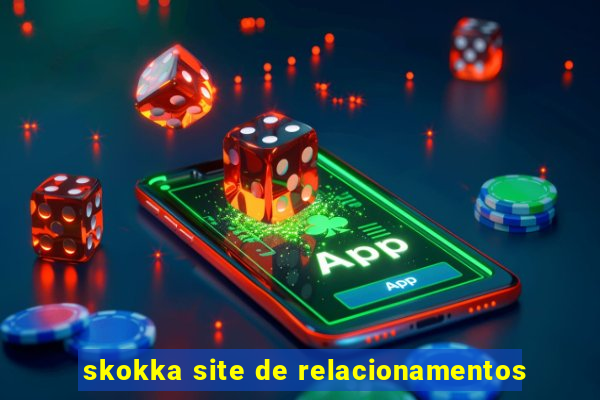 skokka site de relacionamentos